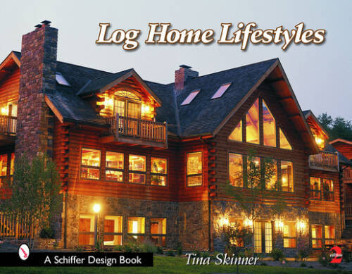 Log home lifestyles schiffer - log,